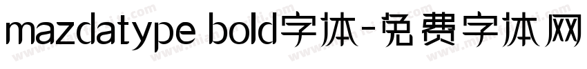 mazdatype bold字体字体转换